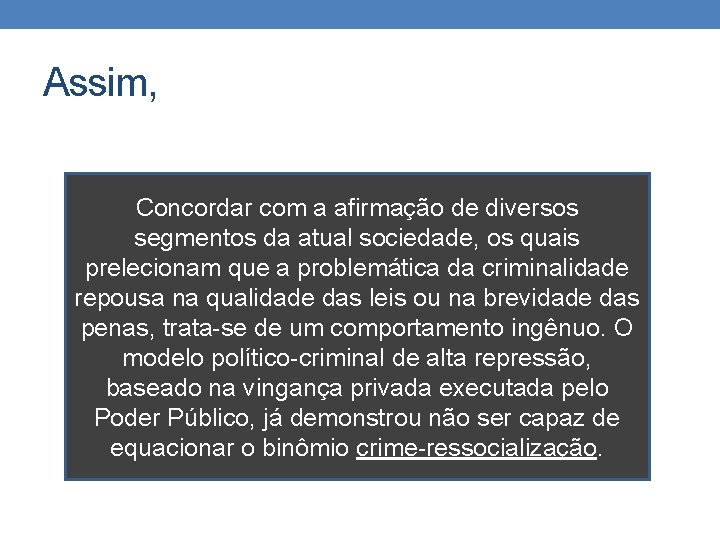 Assim, Concordar com a afirmação de diversos segmentos da atual sociedade, os quais prelecionam