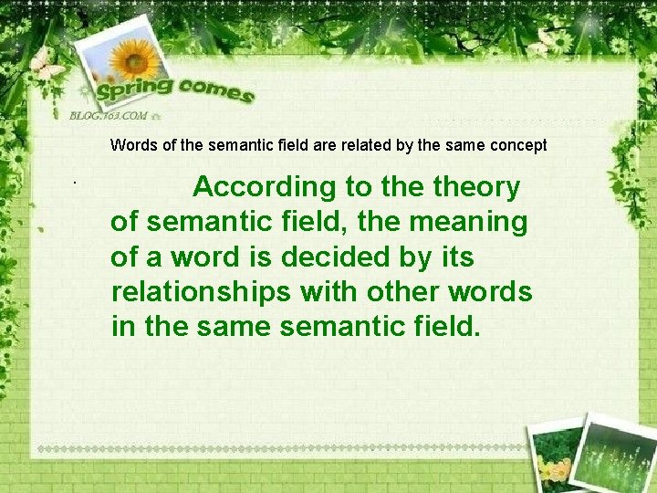 Words of the semantic field are related by the same concept . According to