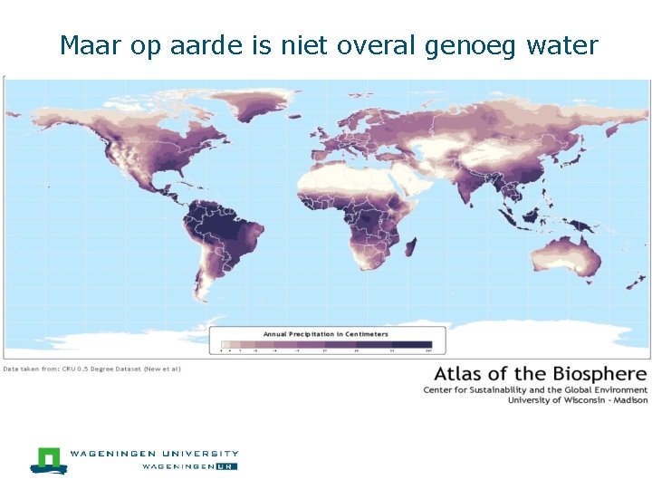 Maar op aarde is niet overal genoeg water 