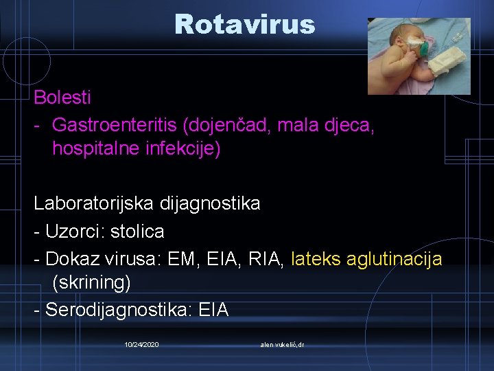 Rotavirus Bolesti - Gastroenteritis (dojenčad, mala djeca, hospitalne infekcije) Laboratorijska dijagnostika - Uzorci: stolica