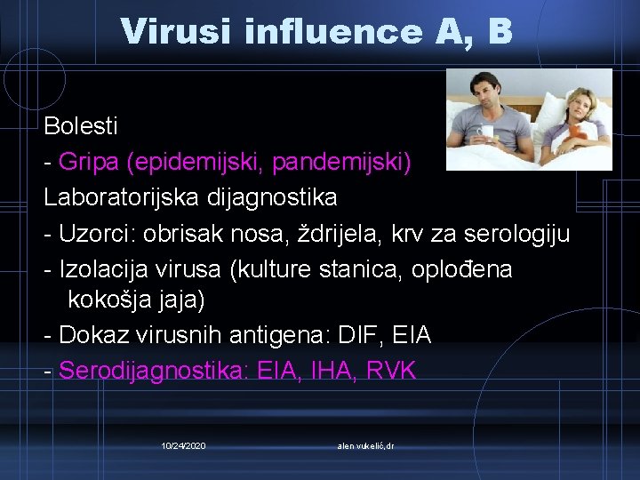 Virusi influence A, B Bolesti - Gripa (epidemijski, pandemijski) Laboratorijska dijagnostika - Uzorci: obrisak