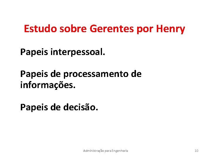 Estudo sobre Gerentes por Henry Papeis interpessoal. Papeis de processamento de informações. Papeis de