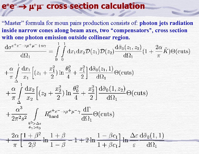 e e cross section calculation “Master” formula for moun pairs production consists of: photon