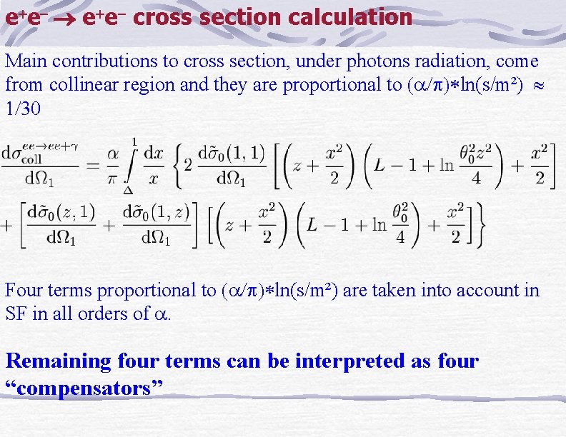 e e cross section calculation Main contributions to cross section, under photons radiation, come