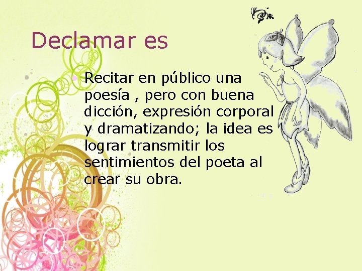 Declamar es • Recitar en público una poesía , pero con buena dicción, expresión