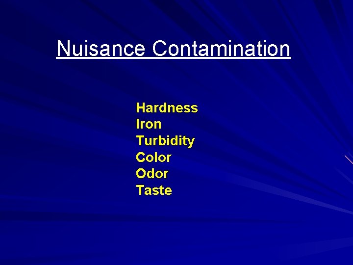 Nuisance Contamination Hardness Iron Turbidity Color Odor Taste 