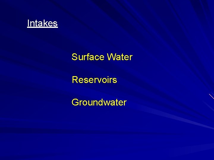Intakes Surface Water Reservoirs Groundwater 