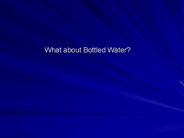 What about Bottled Water? 