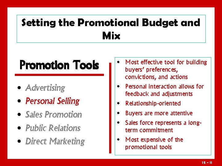 Setting the Promotional Budget and Mix Promotion Tools • Advertising • Personal Selling •