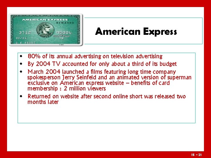 American Express • • • 80% of its annual advertising on television advertising By