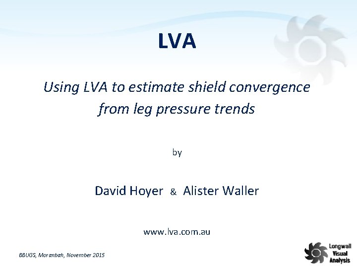 LVA Using LVA to estimate shield convergence from leg pressure trends by David Hoyer