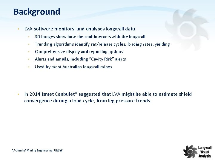 Background § § LVA software monitors and analyses longwall data • 3 D images