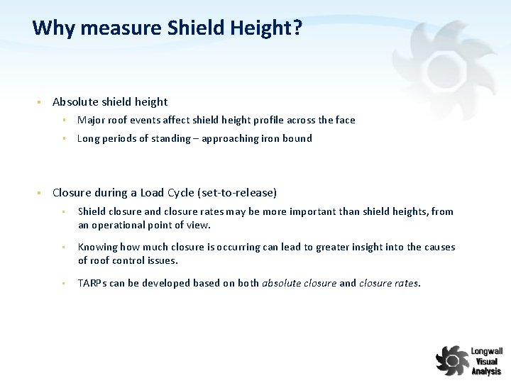 Why measure Shield Height? § § Absolute shield height § Major roof events affect