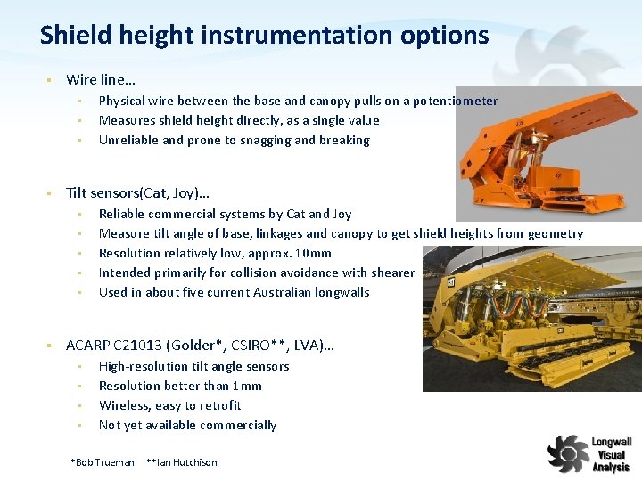 Shield height instrumentation options § Wire line… • • • § Tilt sensors(Cat, Joy)…