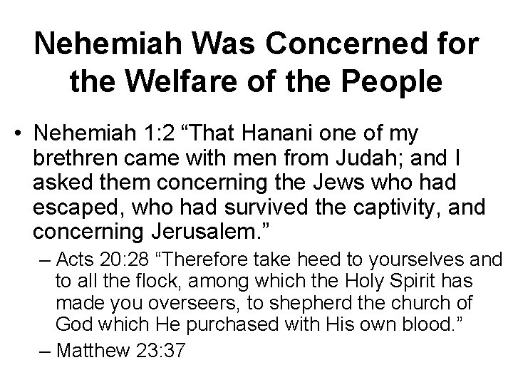 Nehemiah Was Concerned for the Welfare of the People • Nehemiah 1: 2 “That