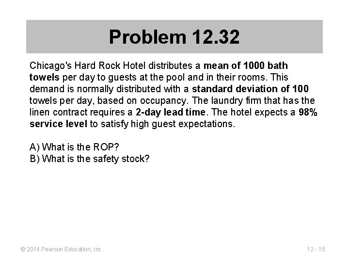Problem 12. 32 Chicago's Hard Rock Hotel distributes a mean of 1000 bath towels