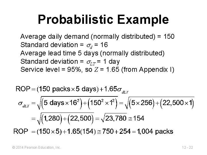 Probabilistic Example Average daily demand (normally distributed) = 150 Standard deviation = d =