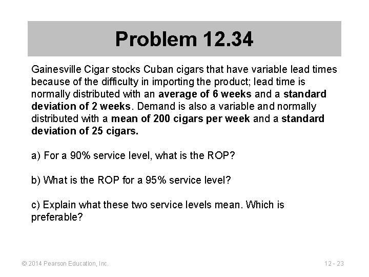 Problem 12. 34 Gainesville Cigar stocks Cuban cigars that have variable lead times because