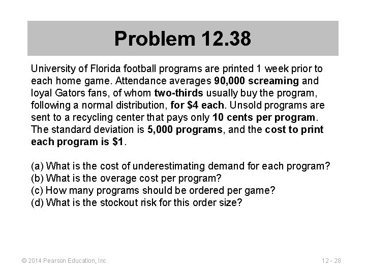 Problem 12. 38 University of Florida football programs are printed 1 week prior to