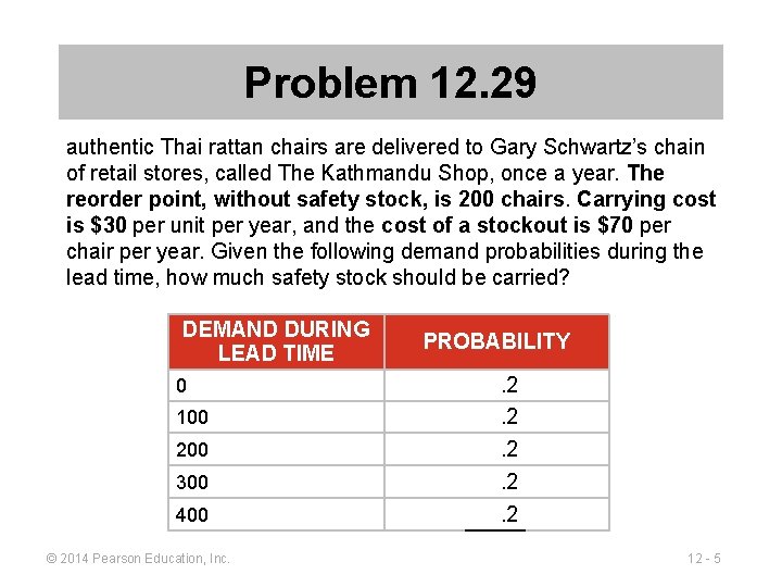 Problem 12. 29 authentic Thai rattan chairs are delivered to Gary Schwartz’s chain of