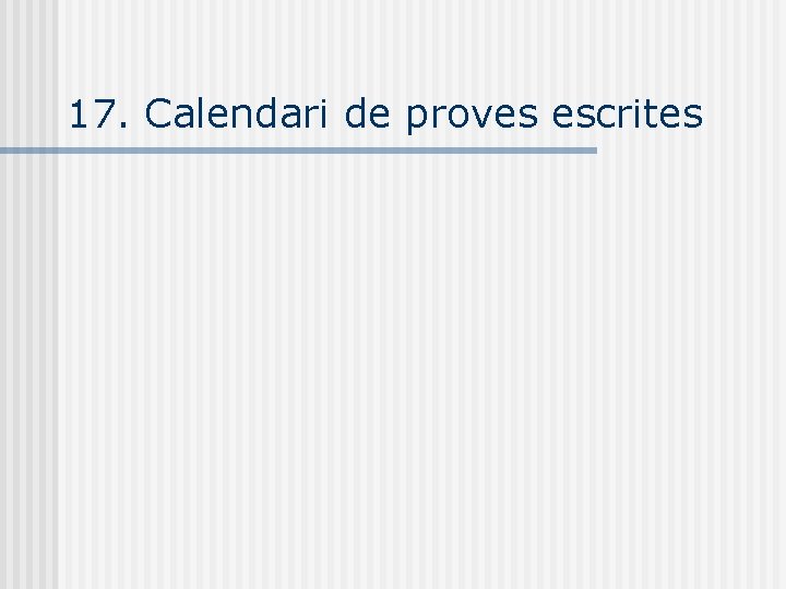17. Calendari de proves escrites 
