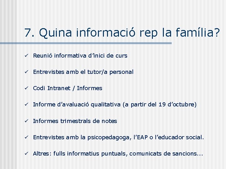 7. Quina informació rep la família? Reunió informativa d’inici de curs Entrevistes amb el