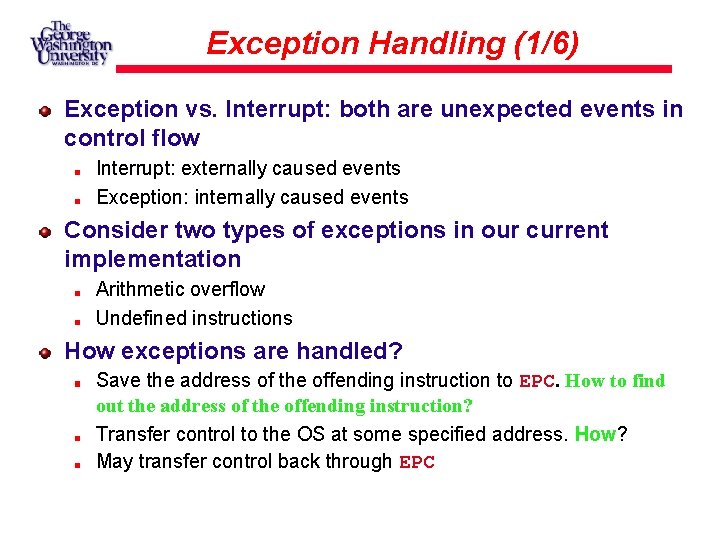 Exception Handling (1/6) Exception vs. Interrupt: both are unexpected events in control flow Interrupt: Exception Handling (1/6) Exception vs. Interrupt: both are unexpected events in control flow Interrupt: