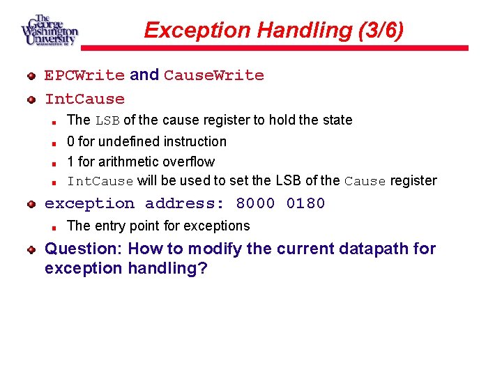 Exception Handling (3/6) EPCWrite and Cause. Write Int. Cause The LSB of the cause Exception Handling (3/6) EPCWrite and Cause. Write Int. Cause The LSB of the cause