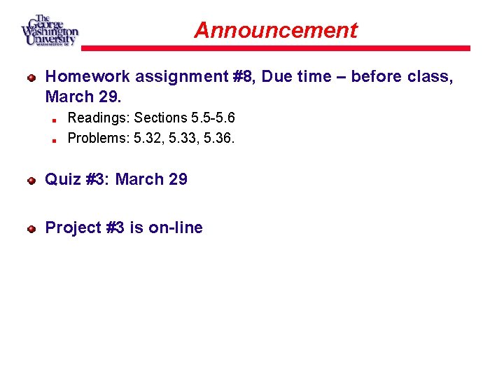 Announcement Homework assignment #8, Due time – before class, March 29. Readings: Sections 5. Announcement Homework assignment #8, Due time – before class, March 29. Readings: Sections 5.