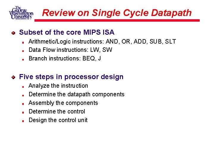 Review on Single Cycle Datapath Subset of the core MIPS ISA Arithmetic/Logic instructions: AND, Review on Single Cycle Datapath Subset of the core MIPS ISA Arithmetic/Logic instructions: AND,