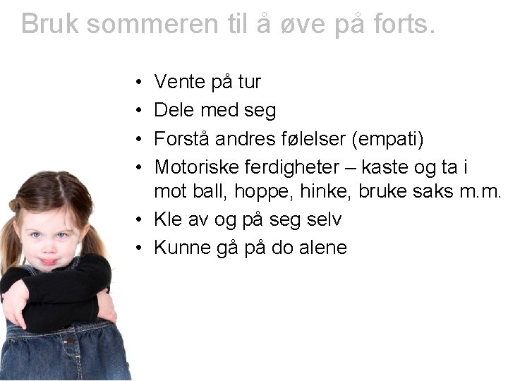 Bruk sommeren til å øve på forts. • • Vente på tur Dele med