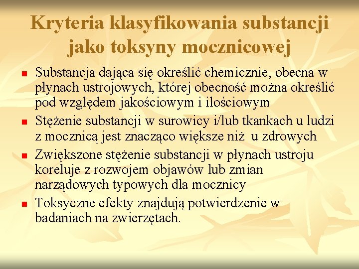 Kryteria klasyfikowania substancji jako toksyny mocznicowej n n Substancja dająca się określić chemicznie, obecna