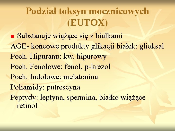 Podział toksyn mocznicowych (EUTOX) Substancje wiążące się z białkami AGE- końcowe produkty glikacji białek: