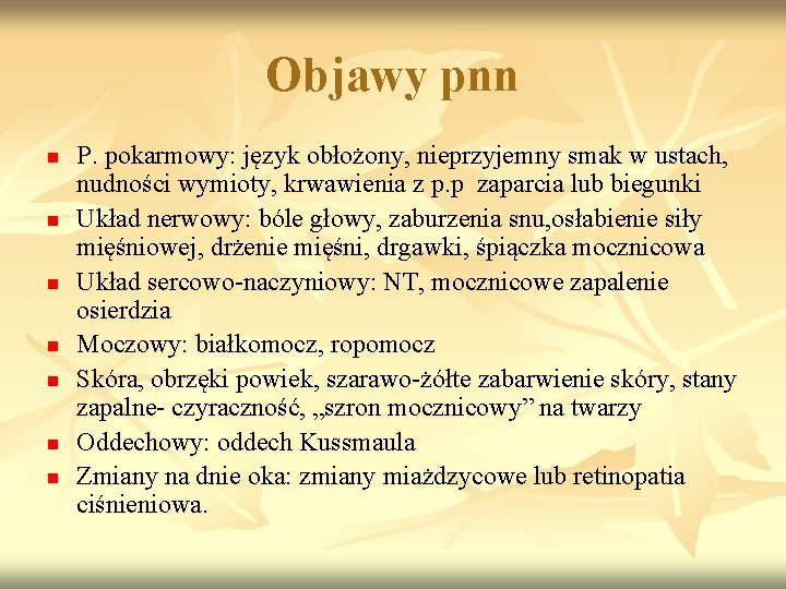 Objawy pnn n n n P. pokarmowy: język obłożony, nieprzyjemny smak w ustach, nudności