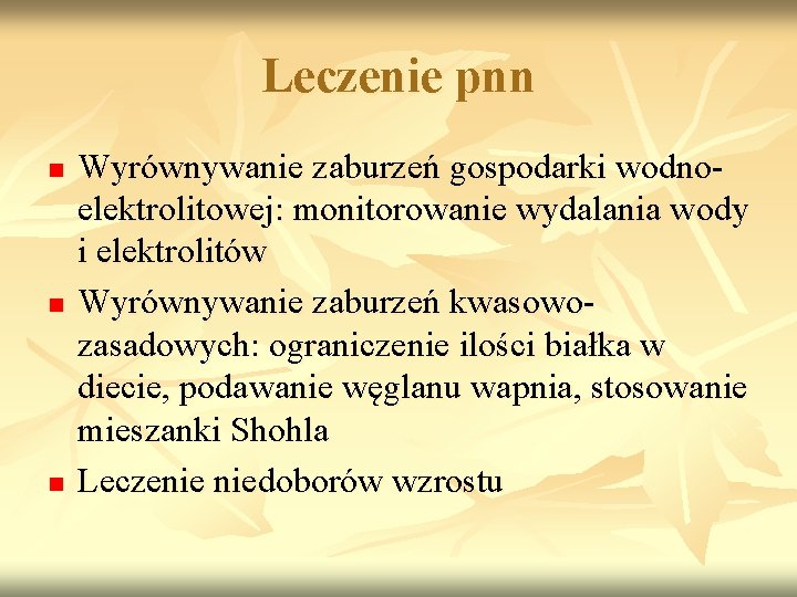 Leczenie pnn n Wyrównywanie zaburzeń gospodarki wodnoelektrolitowej: monitorowanie wydalania wody i elektrolitów Wyrównywanie zaburzeń