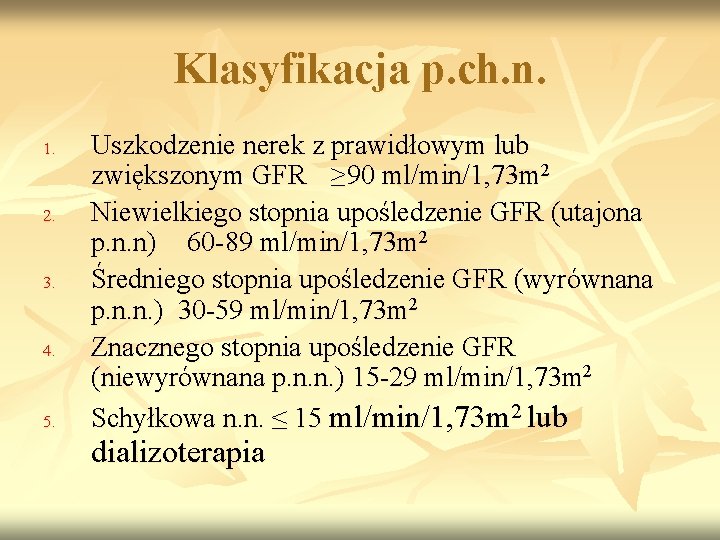 Klasyfikacja p. ch. n. 1. 2. 3. 4. 5. Uszkodzenie nerek z prawidłowym lub