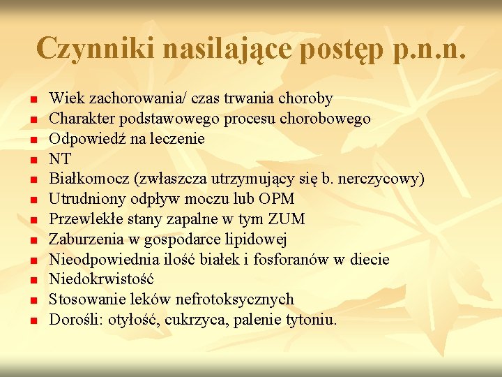 Czynniki nasilające postęp p. n. n. n n n Wiek zachorowania/ czas trwania choroby