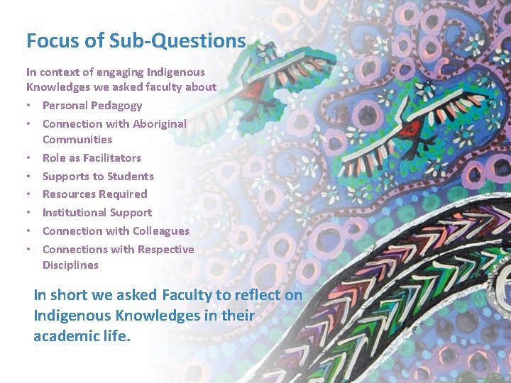 Focus of Sub-Questions In context of engaging Indigenous Knowledges we asked faculty about •
