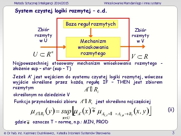 Metody Sztucznej Inteligencji 2014/2015 Wnioskowanie Mamdani’ego i inne systemy System czystej logiki rozmytej –