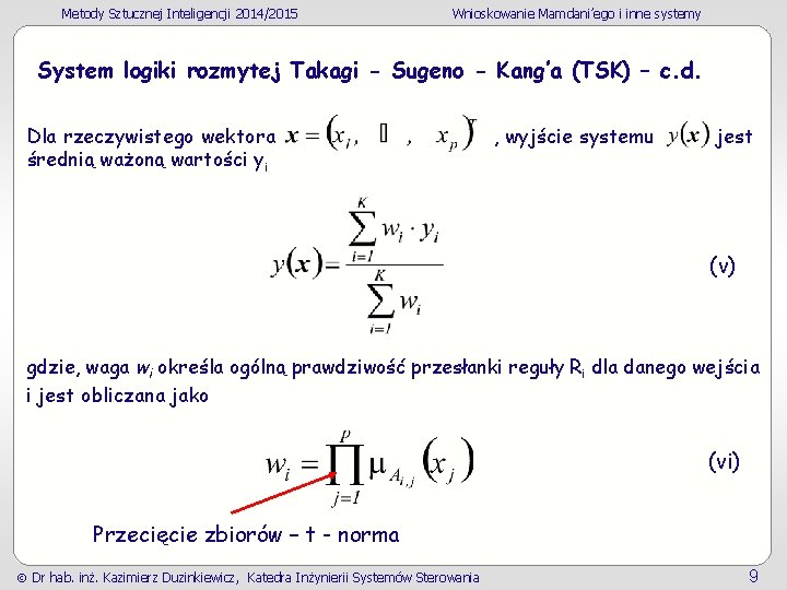 Metody Sztucznej Inteligencji 2014/2015 Wnioskowanie Mamdani’ego i inne systemy System logiki rozmytej Takagi -