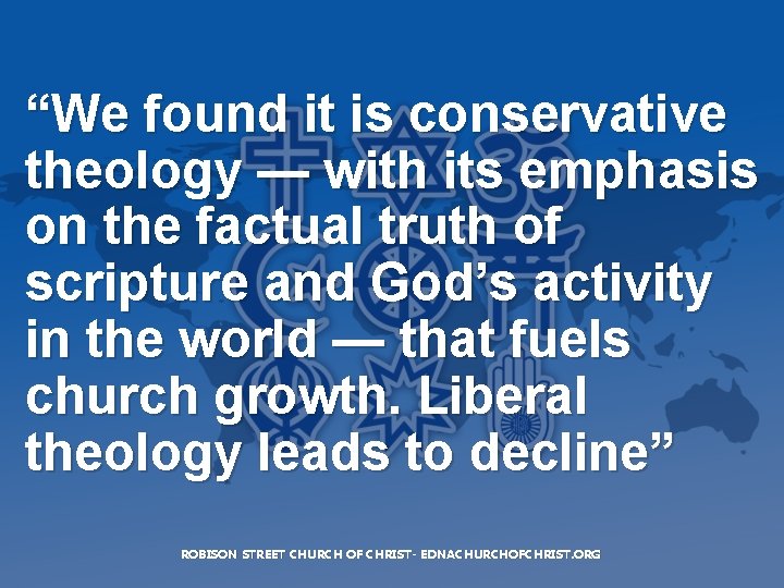 “We found it is conservative theology — with its emphasis on the factual truth