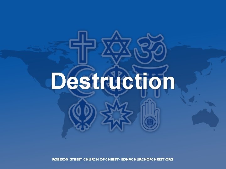 Destruction ROBISON STREET CHURCH OF CHRIST- EDNACHURCHOFCHRIST. ORG 