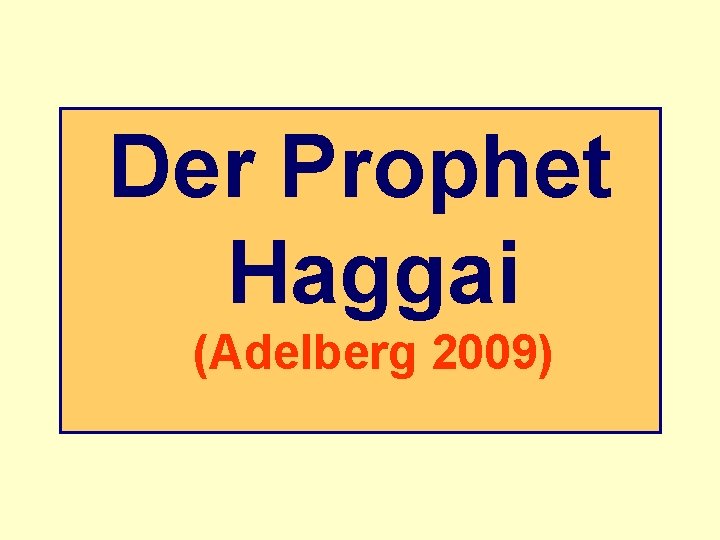 Der Prophet Haggai (Adelberg 2009) 