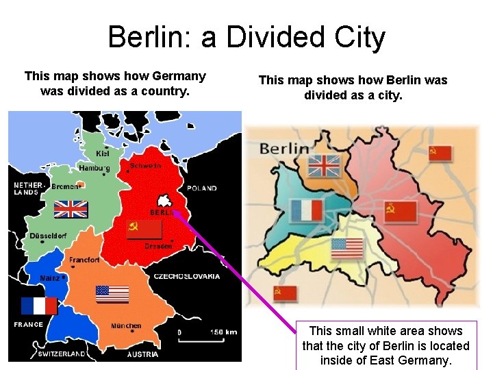 Berlin: a Divided City This map shows how Germany was divided as a country.