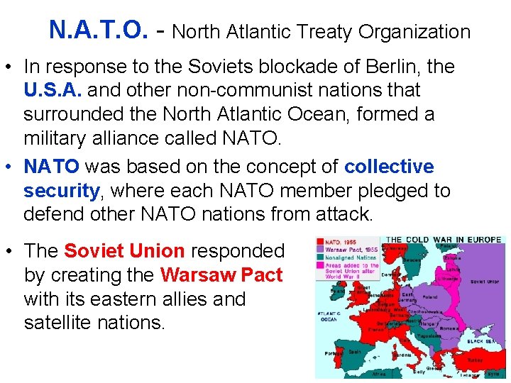 N. A. T. O. - North Atlantic Treaty Organization • In response to the