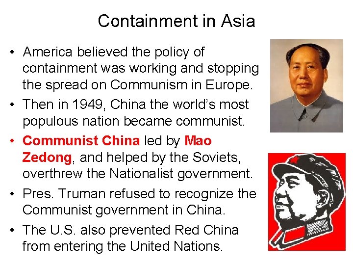 Containment in Asia • America believed the policy of containment was working and stopping Containment in Asia • America believed the policy of containment was working and stopping
