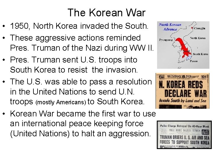 The Korean War • 1950, North Korea invaded the South. • These aggressive actions