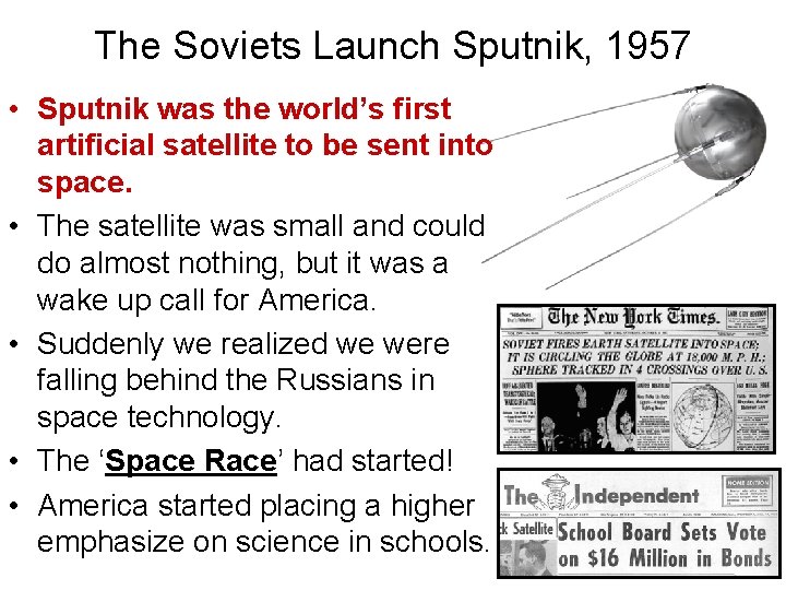 The Soviets Launch Sputnik, 1957 • Sputnik was the world’s first artificial satellite to