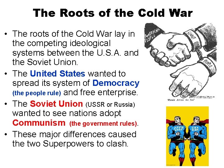 The Roots of the Cold War • The roots of the Cold War lay