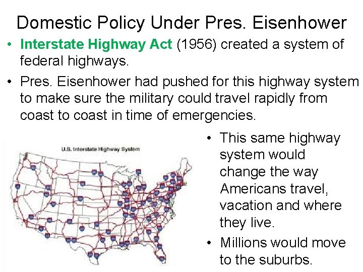 Domestic Policy Under Pres. Eisenhower • Interstate Highway Act (1956) created a system of